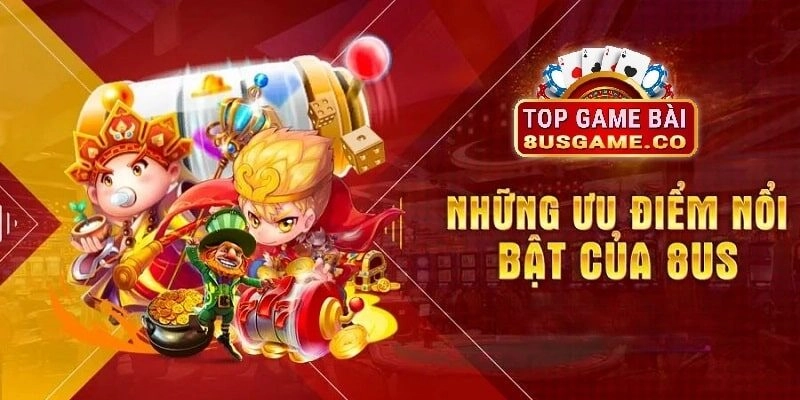 8US game được mệnh danh là thiên đường giải trí bởi mang nhiều ưu điểm nổi bật